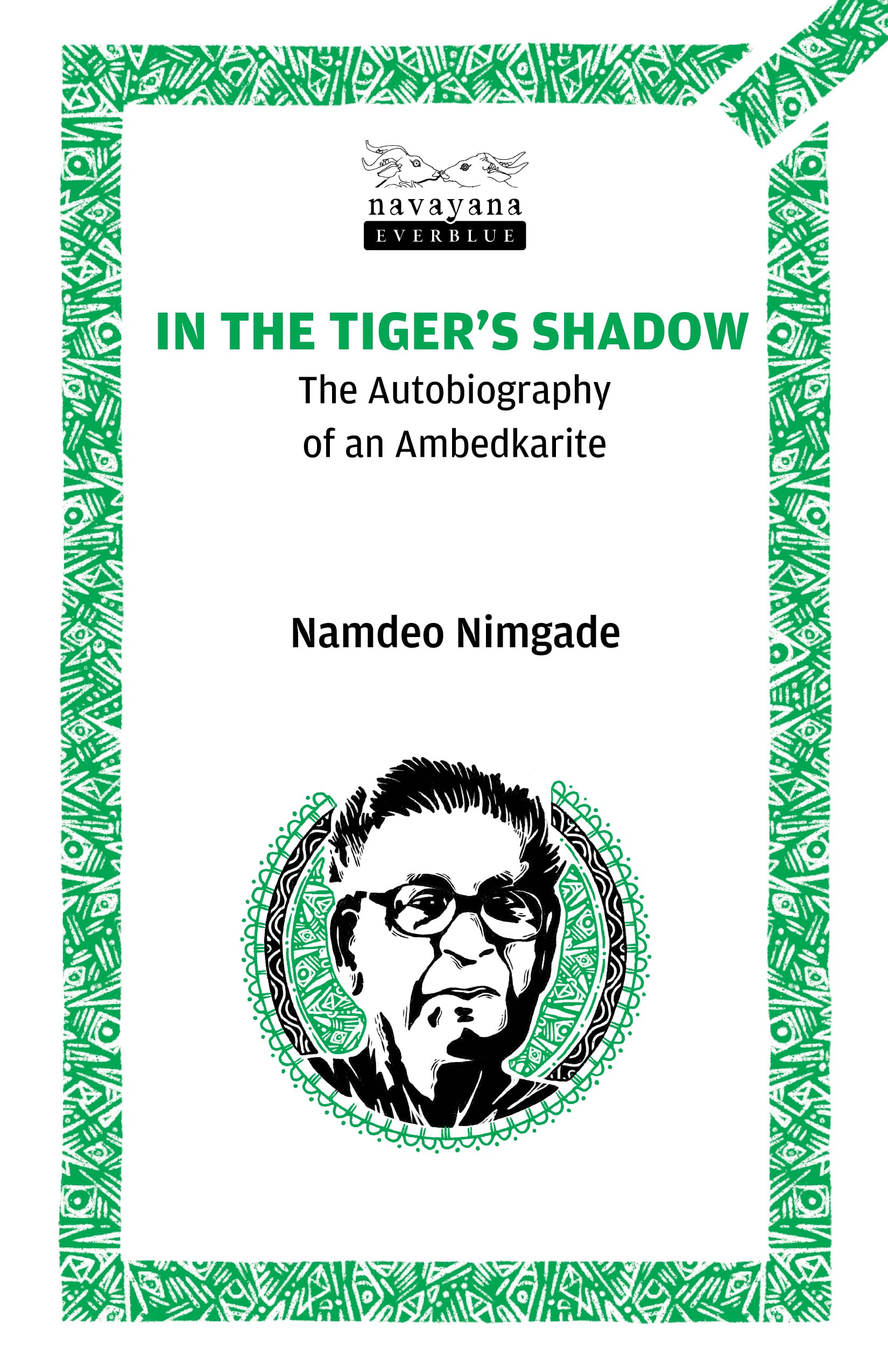 In the Tiger’s Shadow: The Autobiography of an Ambedkarite (A Navayana Everblue 20th anniversary edition)