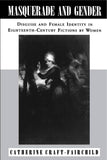 Masquerade and Gender: Disguise and Female Identity in Eighteenth-Century Fictions by Women