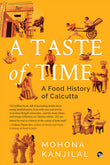 A Taste Of Time ( A Food History Of Calcutta)