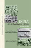 INDIA: AN ARCHAEOLOGICAL HISTORY (2ND EDITION) (OIP): Paleolithic Beginnings To Early History Foundation