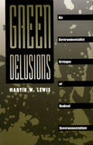 Green Delusions: An Environmentalist Critique of Radical Environmentalism