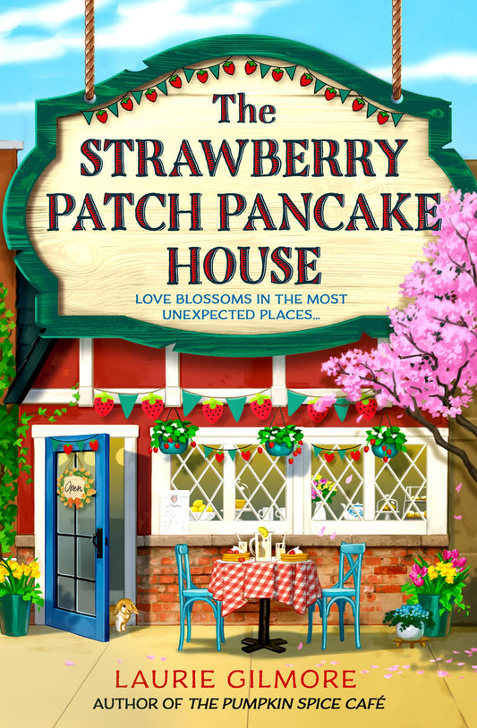 The Strawberry Patch Pancake House: A small-town romance, perfect for fans of forced proximity, found family, and slow-burn romcoms for fall 2026 (Dream Harbor Book 4)
