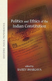POLITICS AND ETHICS OF THE INDIAN CONSTITUTION