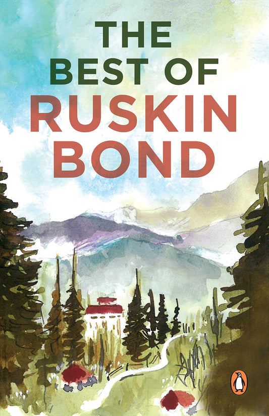 The Best Of Ruskin Bond (The Ultimate Collection of Ruskin Bond's Best Stories Poems and Essays including Delhi Is Not Far)