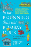 In the Beginning there was Bombay Duck - A Food History of Mumbai
