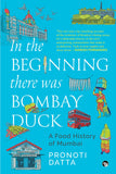 In the Beginning there was Bombay Duck - A Food History of Mumbai