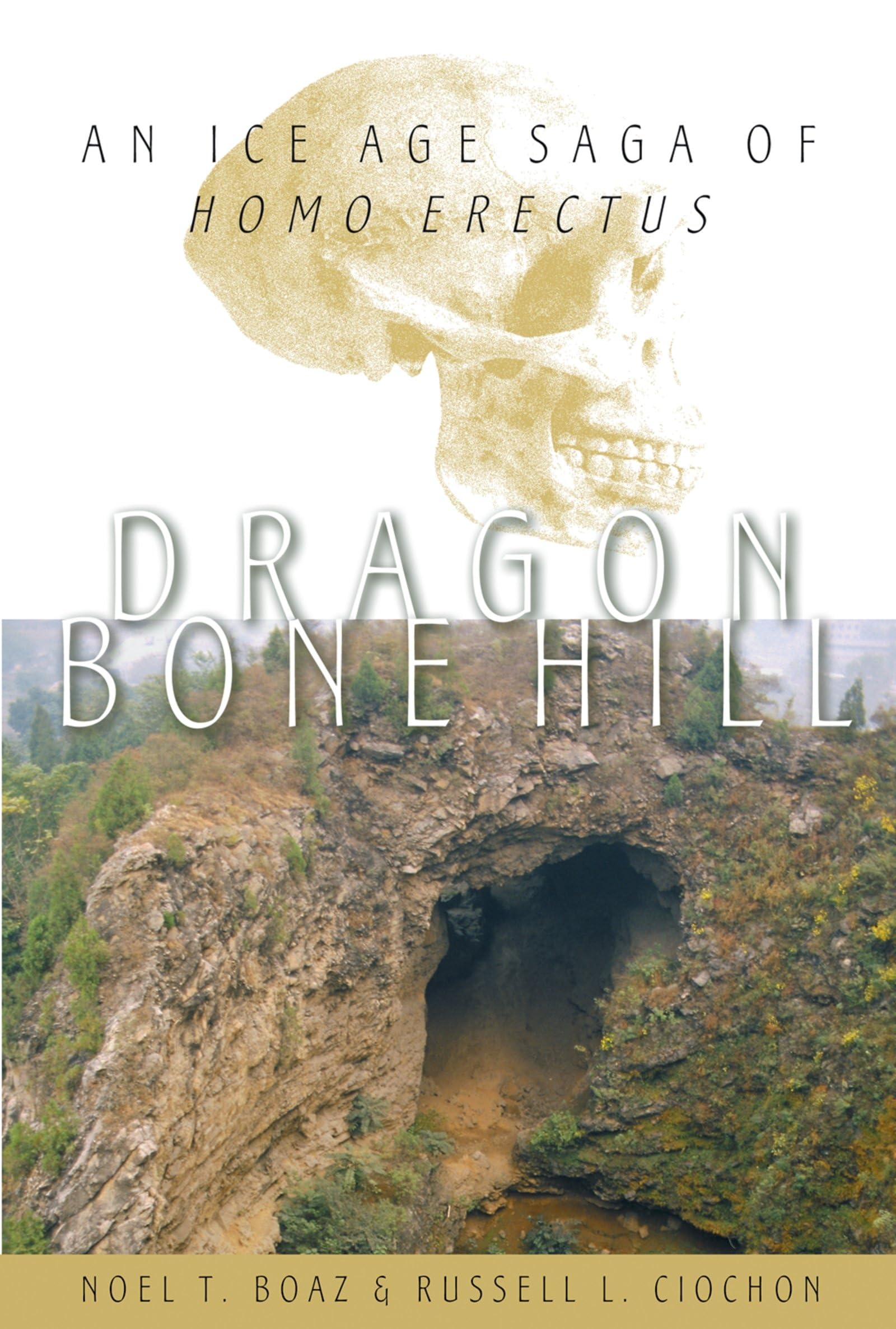 Dragon Bone Hill: An Ice Age Saga of Homo erectus