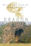 Dragon Bone Hill: An Ice Age Saga of Homo erectus