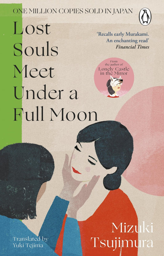Lost Souls Meet Under a Full Moon: From the Japanese bestselling author of Lonely Castle in the Mirror (Lost Soul Series)