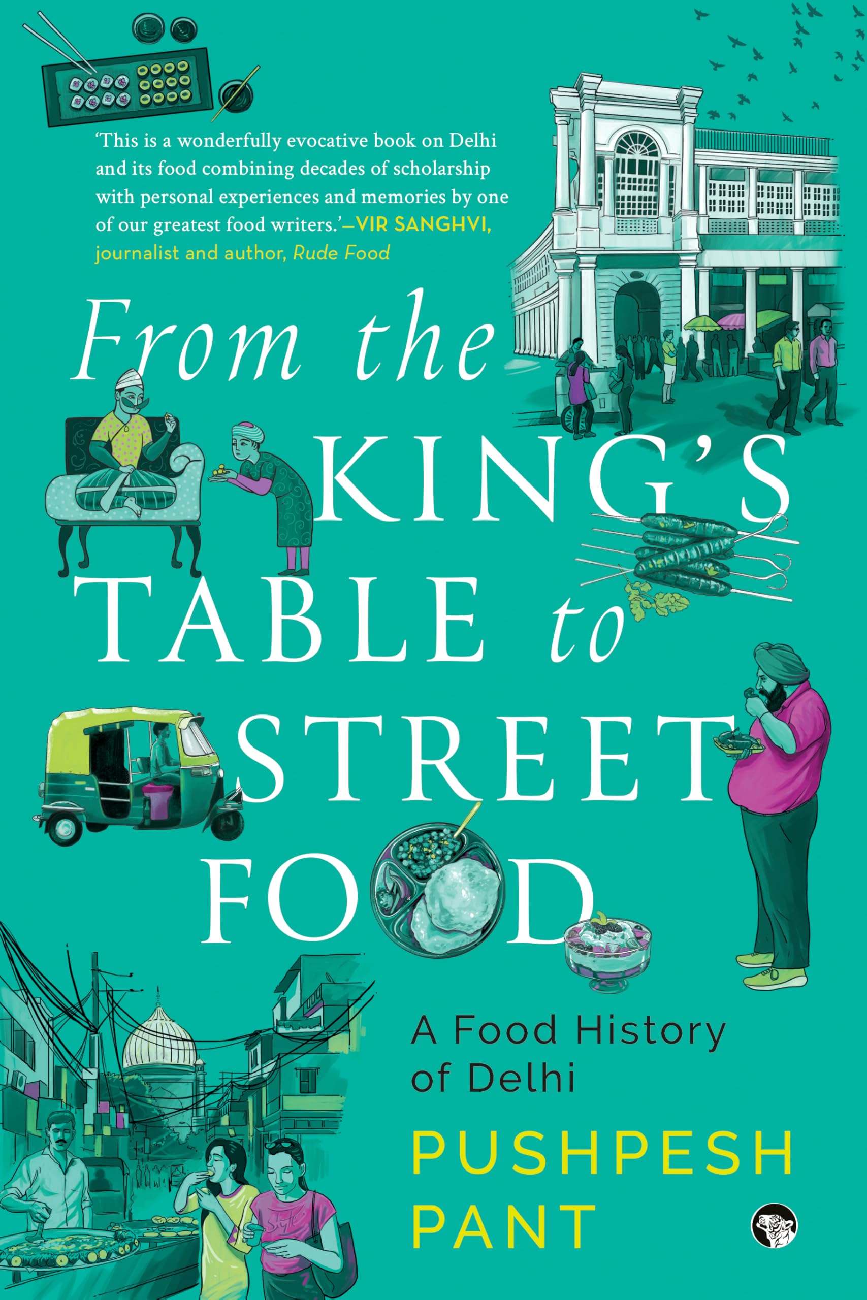 From The King's Table to Street Food : A Food History of Delhi