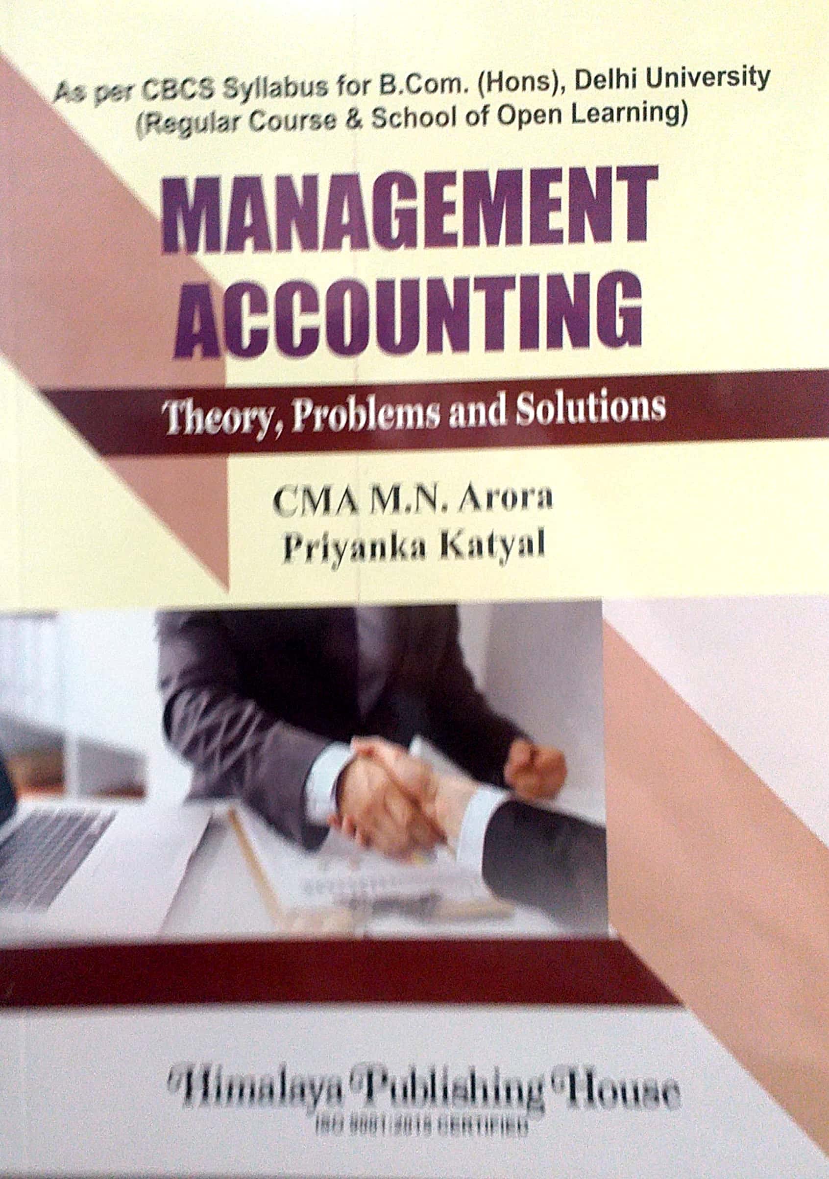 Management Accounting Theory, Problems and Solutions (Delhi University) As per CBCS syllabus for B.COM. (Hons),