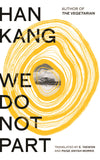We Do Not Part From Nobel Prize Winner Han Kang, Author of The Vegetarian | A Tale of Love, Loss & Korean History | Contemporary Literary Fiction: The ... winner of the 2024 Nobel Prize in Literature