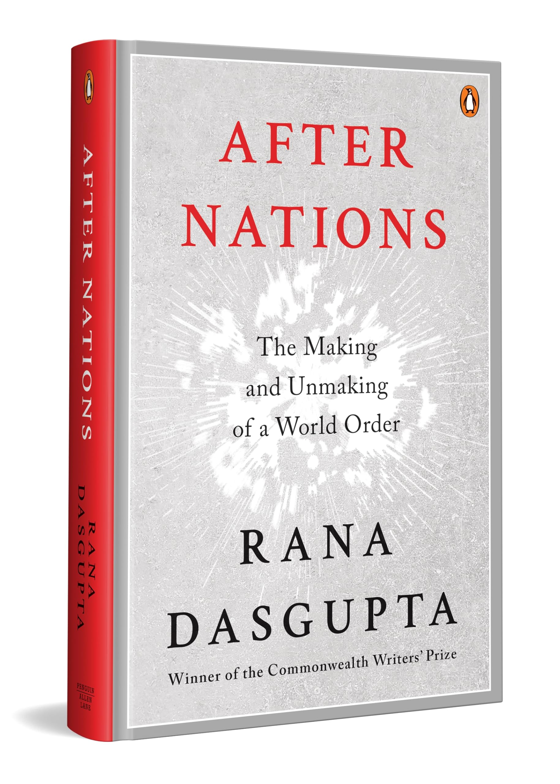 After Nations: The Making and Unmaking of a World Order | Winner of the Commonwealth Writers' Prize | Global Politics, and the Future of Democracy