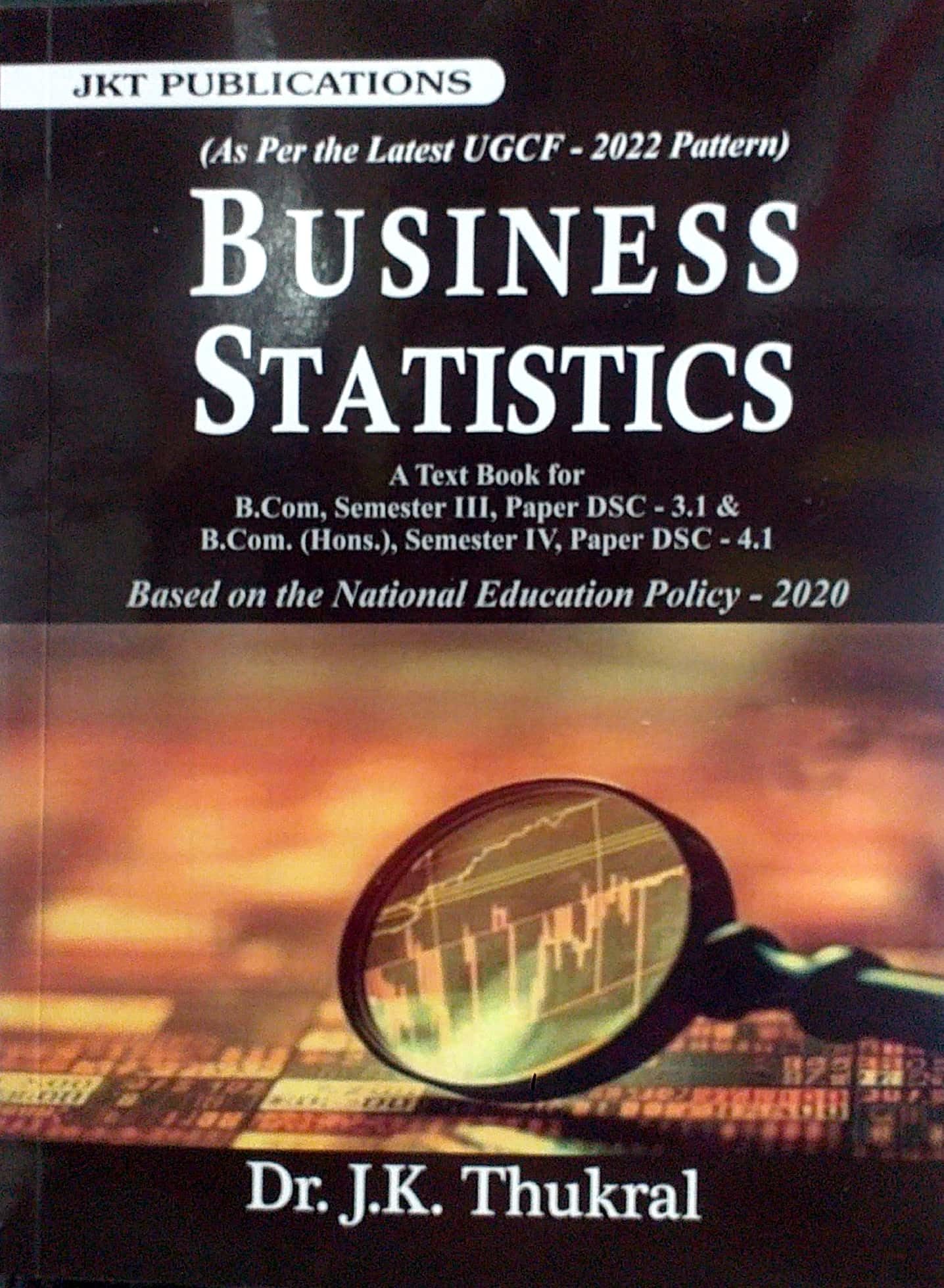 Business Statistics J K Thukral B Com Semester 3 B Com Hons Semester 4 Based On NEP UGCF Dr