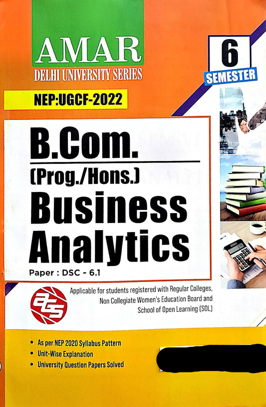 Amar Delhi University B Com Prog & Hons 3rd Year Business Analytics DSC 6.1 Semester 6 Applicable For SOL & Regular & NCWEB Previous Years Papers Based On UGCF/NEP
