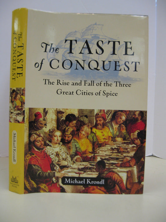 The Taste of Conquest: The Rise and Fall of the Three Great Cities of Spice