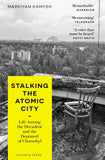 Stalking the Atomic City: Life Among the Decadent and the Depraved of Chornobyl