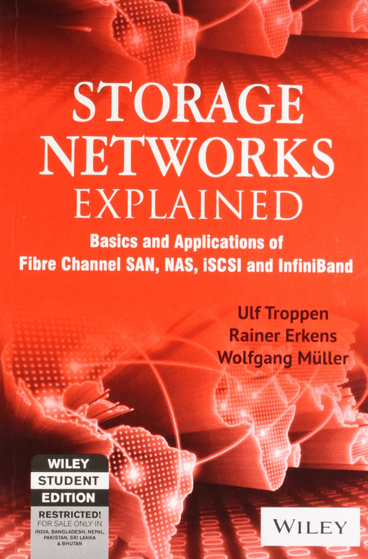Storage Networks Explained: Basic and Applications of Fibre Channel SAN, NAS, ISCSI and Infiniband