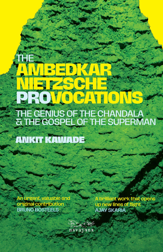 The Ambedkar–Nietzsche Provocations : The Genius of the Chandala and the Gospel of the Superman