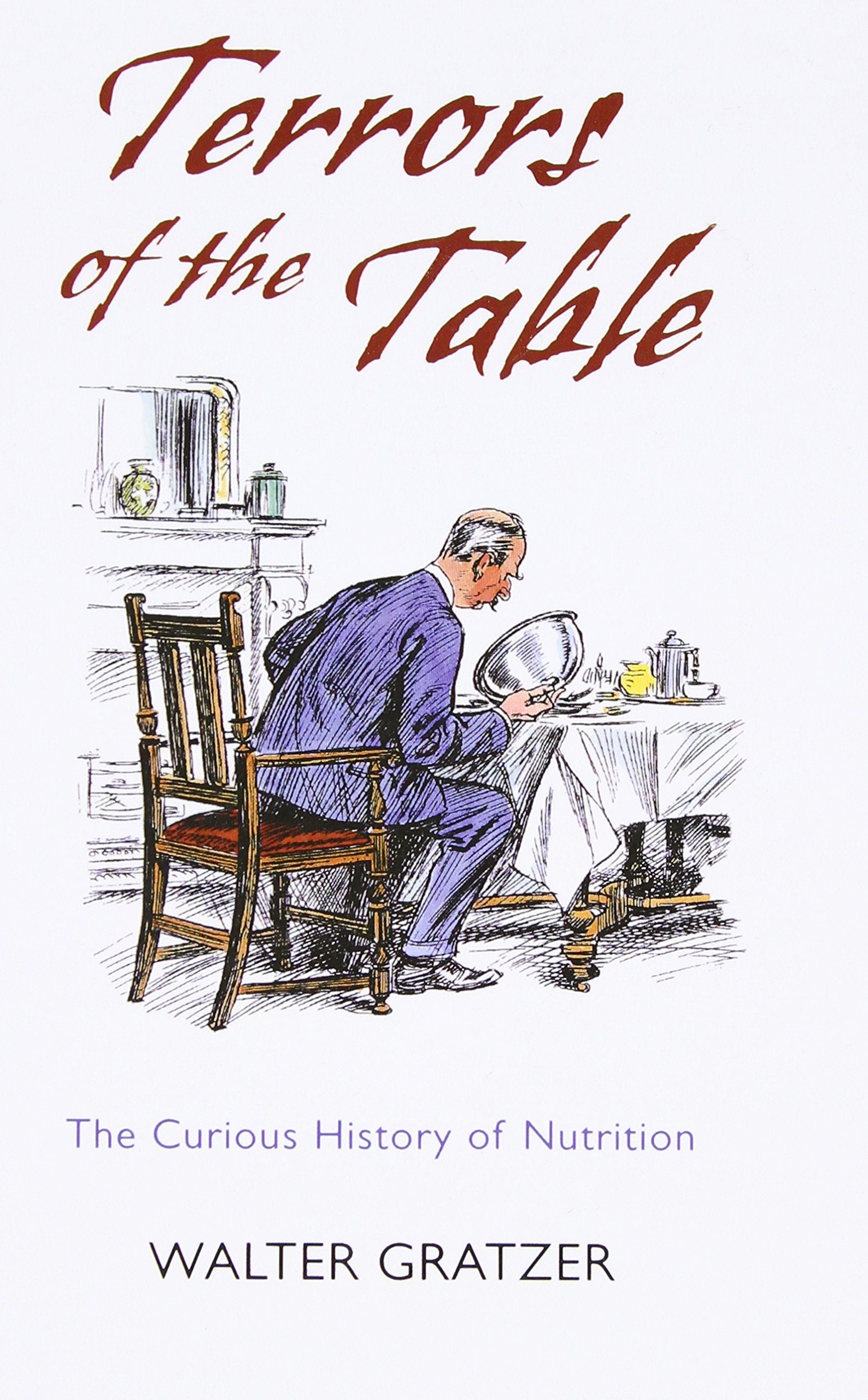 Terrors of the Table: The Curious History of Nutrition