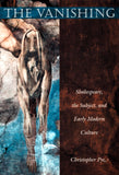 The Vanishing: Shakespeare, the Subject, and Early Modern Culture