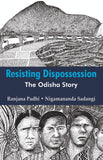 Resisting Dispossession: The Odisha Story