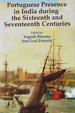 Portuguese Presence In India During The Sixteenth And Seventeenth Centuries