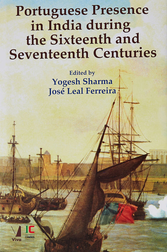Portuguese Presence In India During The Sixteenth And Seventeenth Centuries