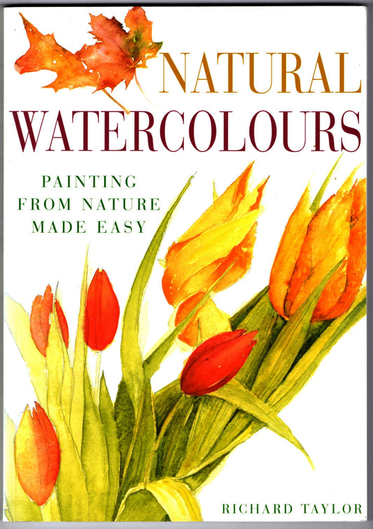Natural Watercolours: Painting from Nature Made Easy