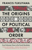 THE ORIGINS OF POLITICAL ORDER: From Prehuman Times to the French Revolution