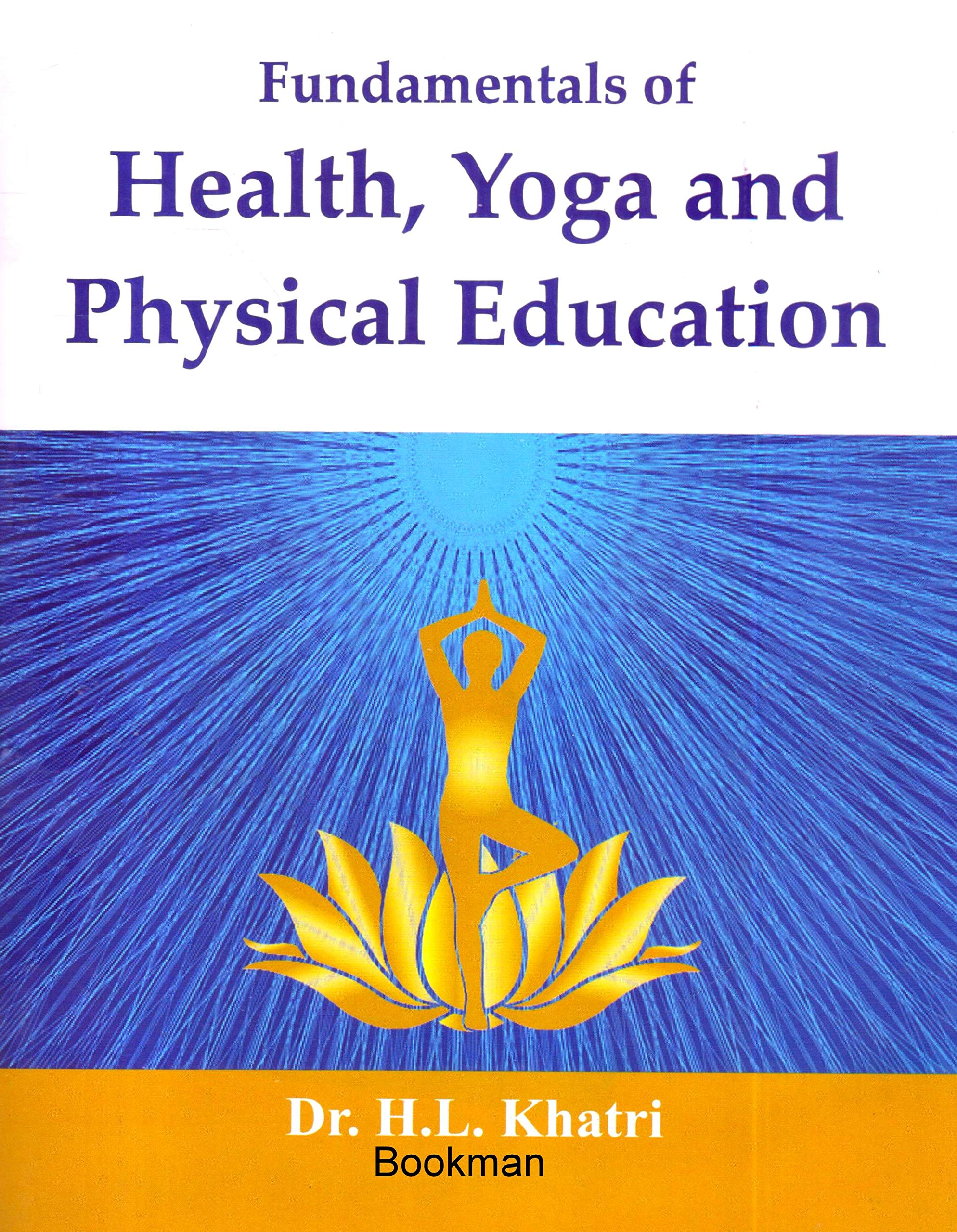 Health Yoga And Physical Education [Paperback] Dr. H.L. Khatri