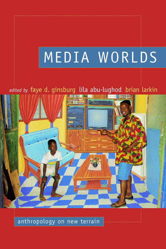 Media Worlds: Anthropology on New Terrain