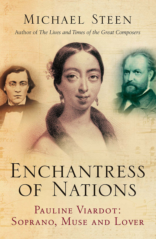 Enchantress of Nations: Pauline Viardot: Soprano, Muse and Lover