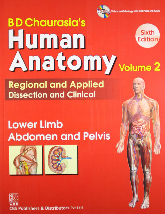 HUMAN ANATOMY 6E, VOL. 2- LOWER LIMB, ABDOMEN AND PELVIS (PB-2015) (BD Chaurasia's Human Anatomy Regional and Applied Dissection and Clinical: Lower Limb Abdomen and Pelvis) CHAURASIA B. D