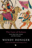 The Cave of Echoes : Stories About Gods, Animals and Other Strangers