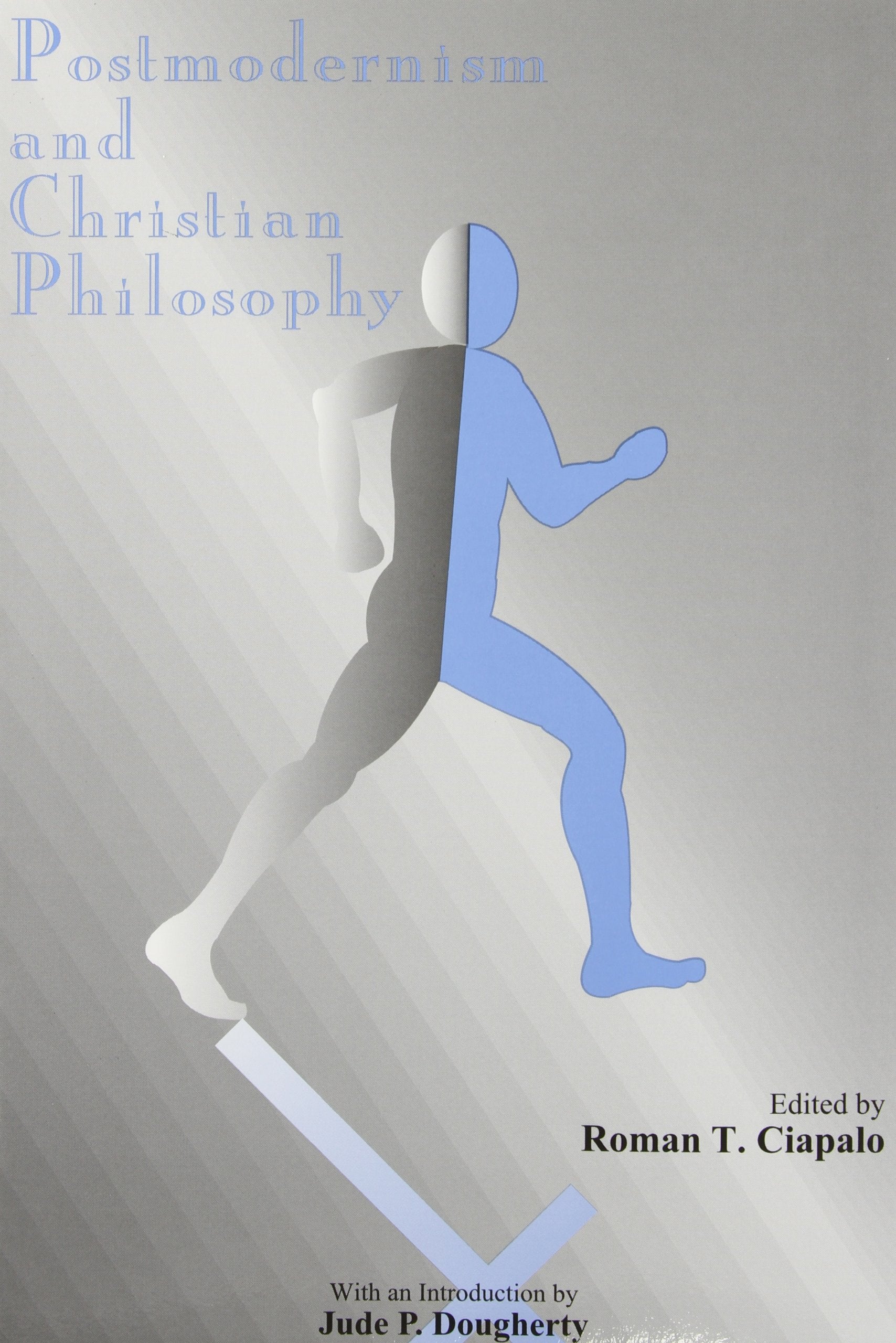 Postmodernism and Christian Philosophy (American Maritain Association Publications)