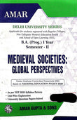 Amar Delhi University BA Prog 1st Year Medieval Societies Global Perspectives Semester 2 Applicable SOL & Regular & NCWEB Previous Years Papers Based On NEP/UGCF [Perfect Paperback] Amar Gupta & Sons