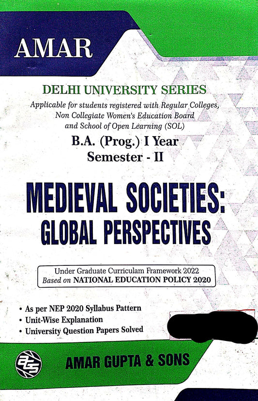 Amar Delhi University BA Prog 1st Year Medieval Societies Global Perspectives Semester 2 Applicable SOL & Regular & NCWEB Previous Years Papers Based On NEP/UGCF [Perfect Paperback] Amar Gupta & Sons