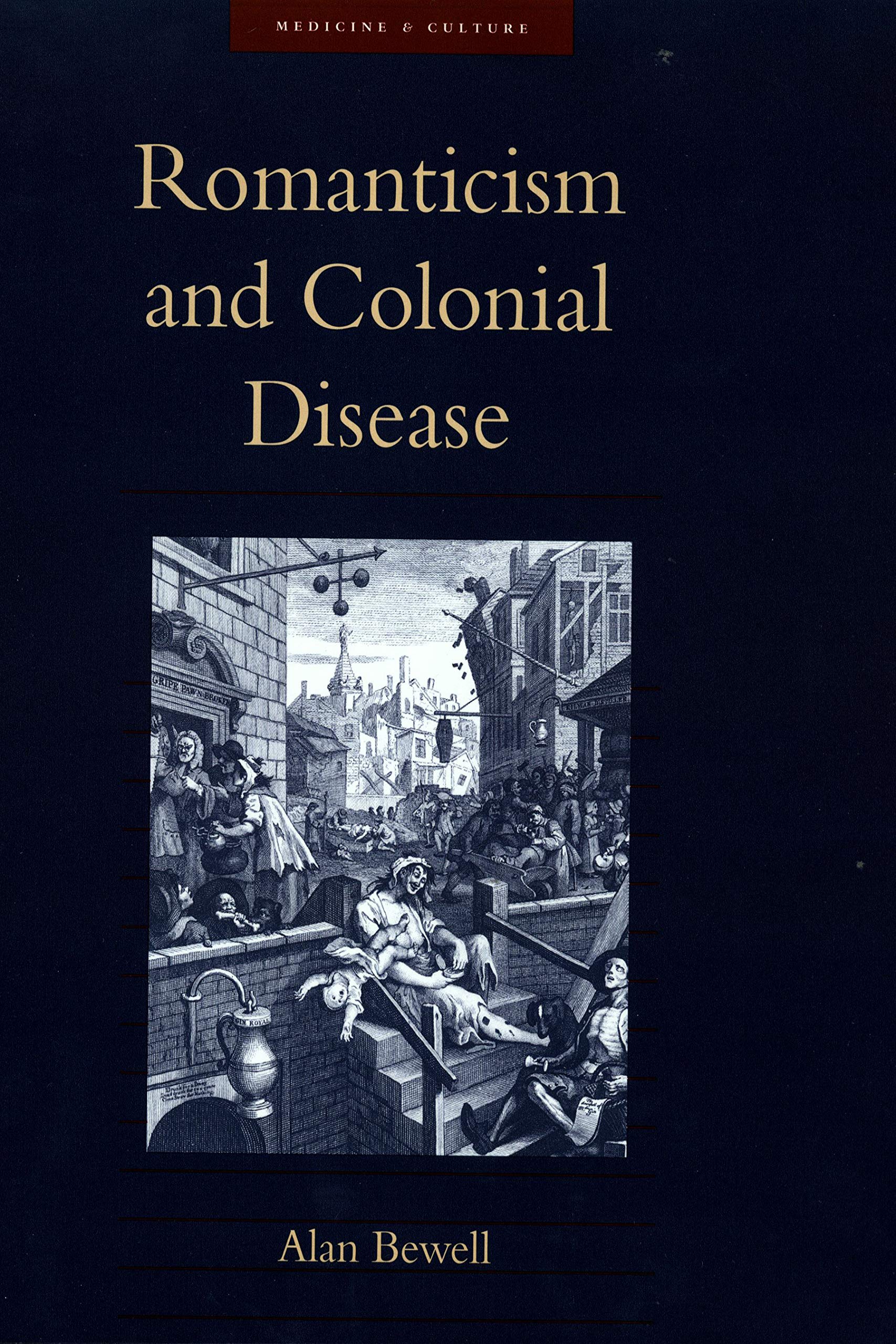 Romanticism and Colonial Disease (Medicine and Culture)