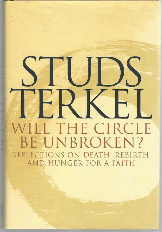 Will the Circle Be Unbroken?: Reflections on Death, Rebirth, and Hunger for a Faith
