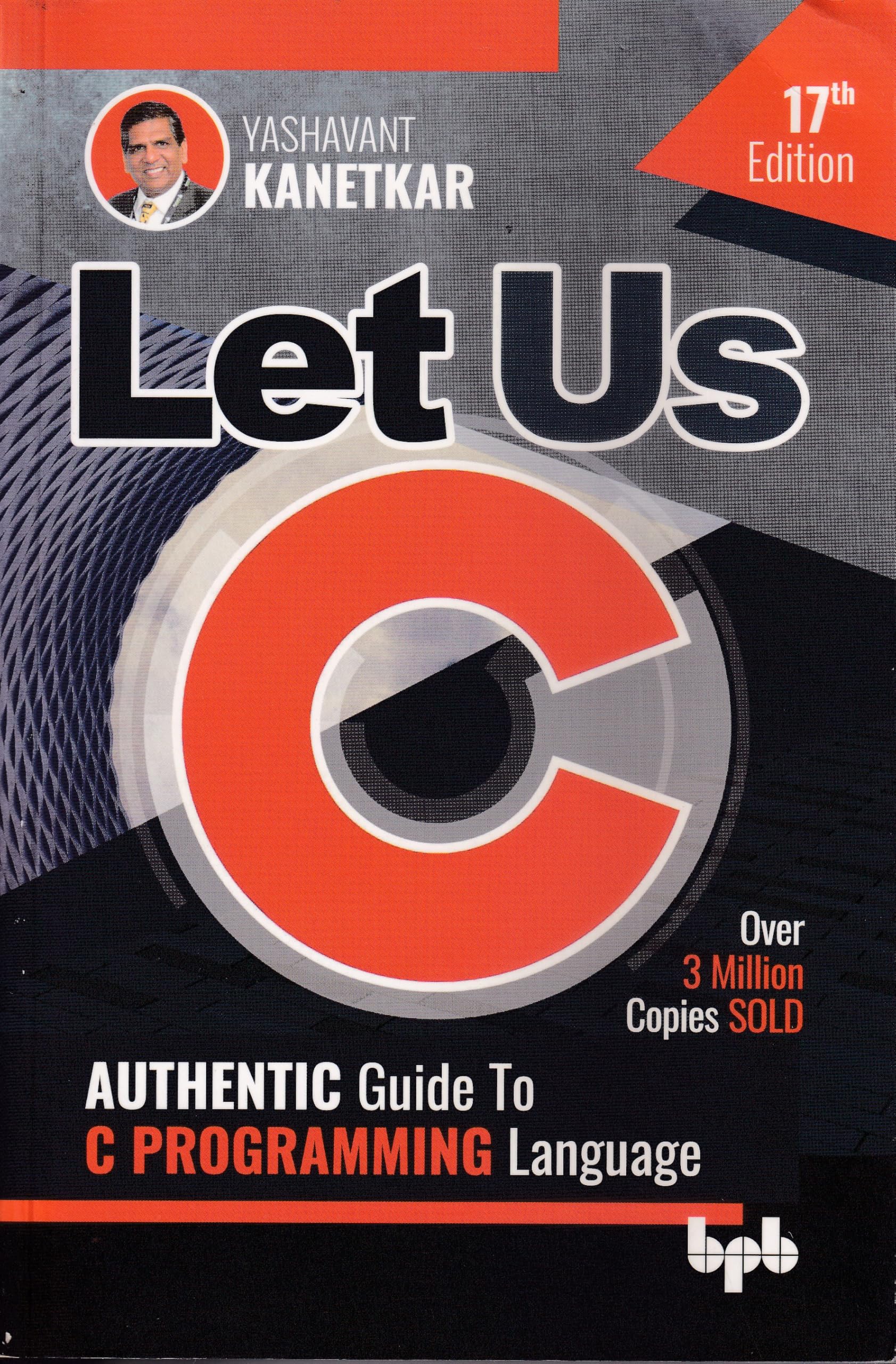 LET US C (AUTHENTIC Guide To C PROGRAMMING Language) 17th EDITION ...