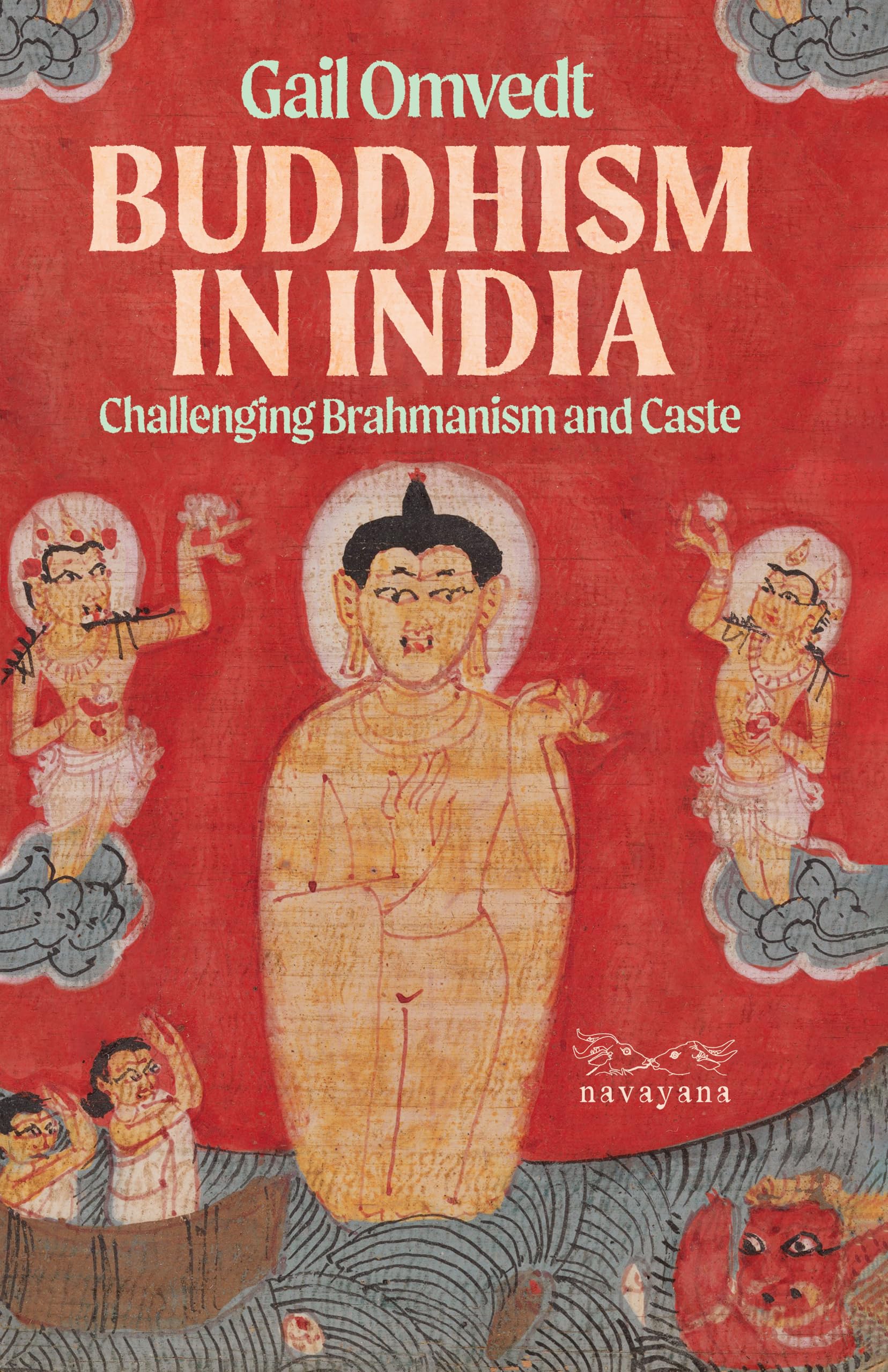 Buddhism in India : Challenging Brahminism and Caste