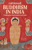 Buddhism in India : Challenging Brahminism and Caste