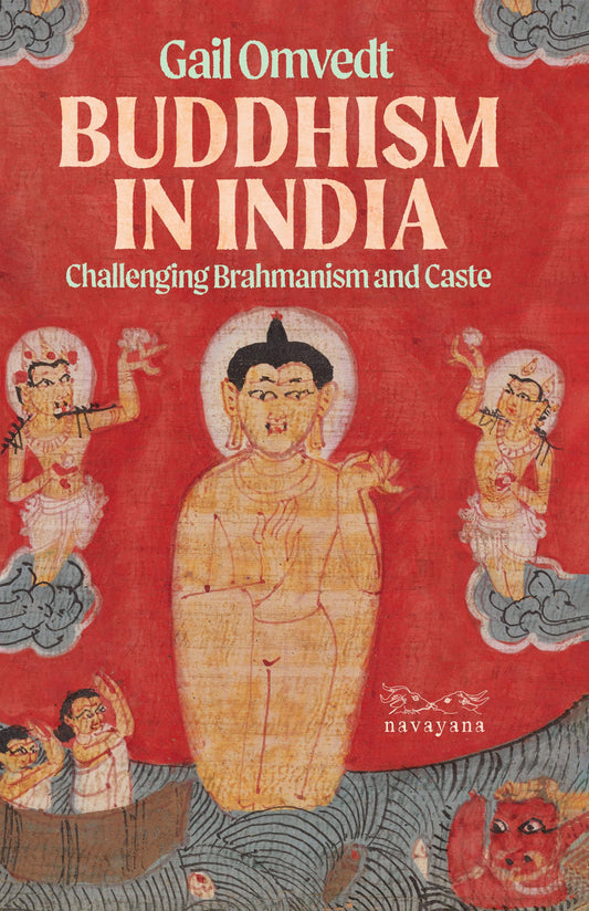 Buddhism in India : Challenging Brahminism and Caste