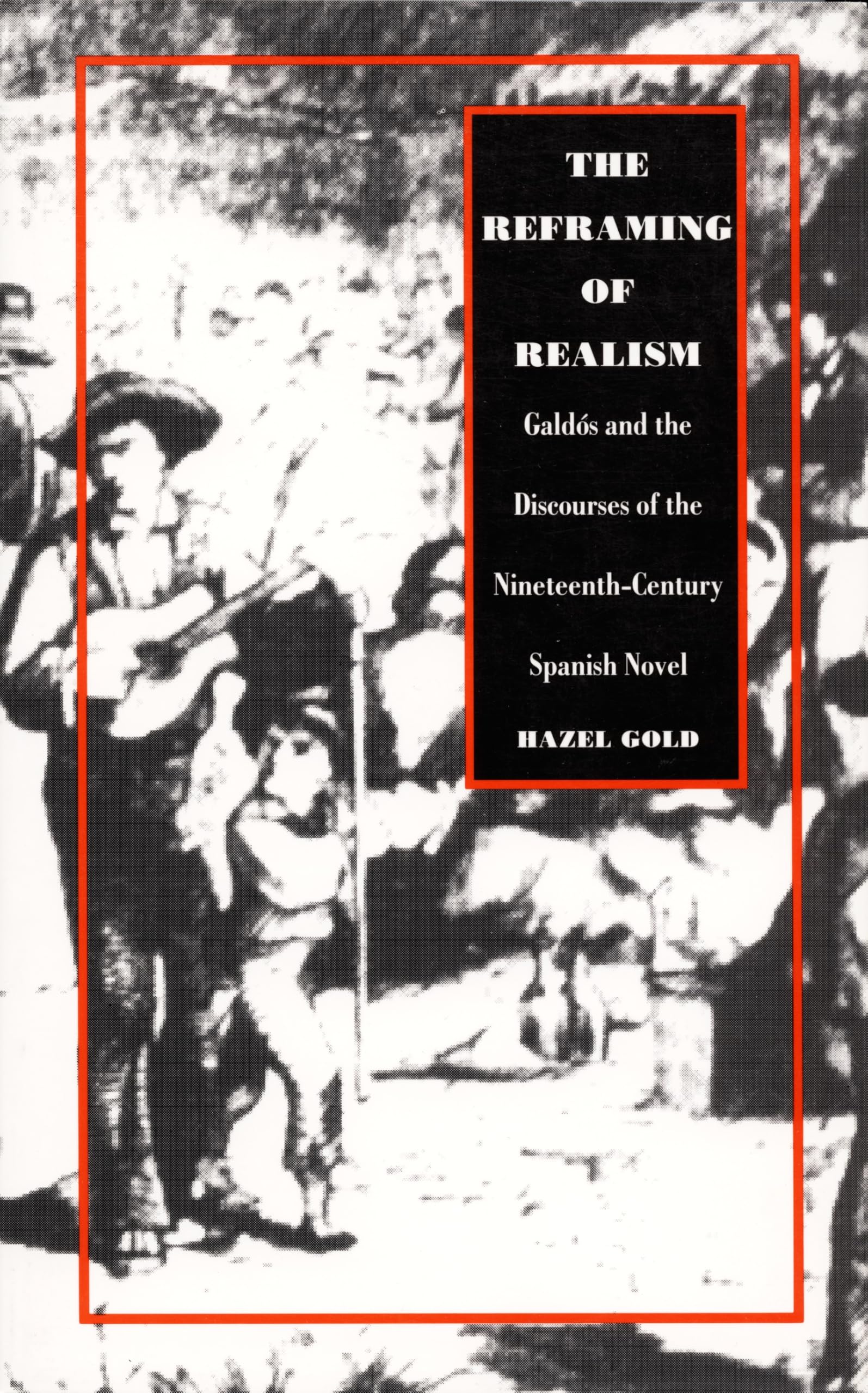 The Reframing of Realism: Galdos and the Discourses of the Nineteenth-Century Spanish Novel
