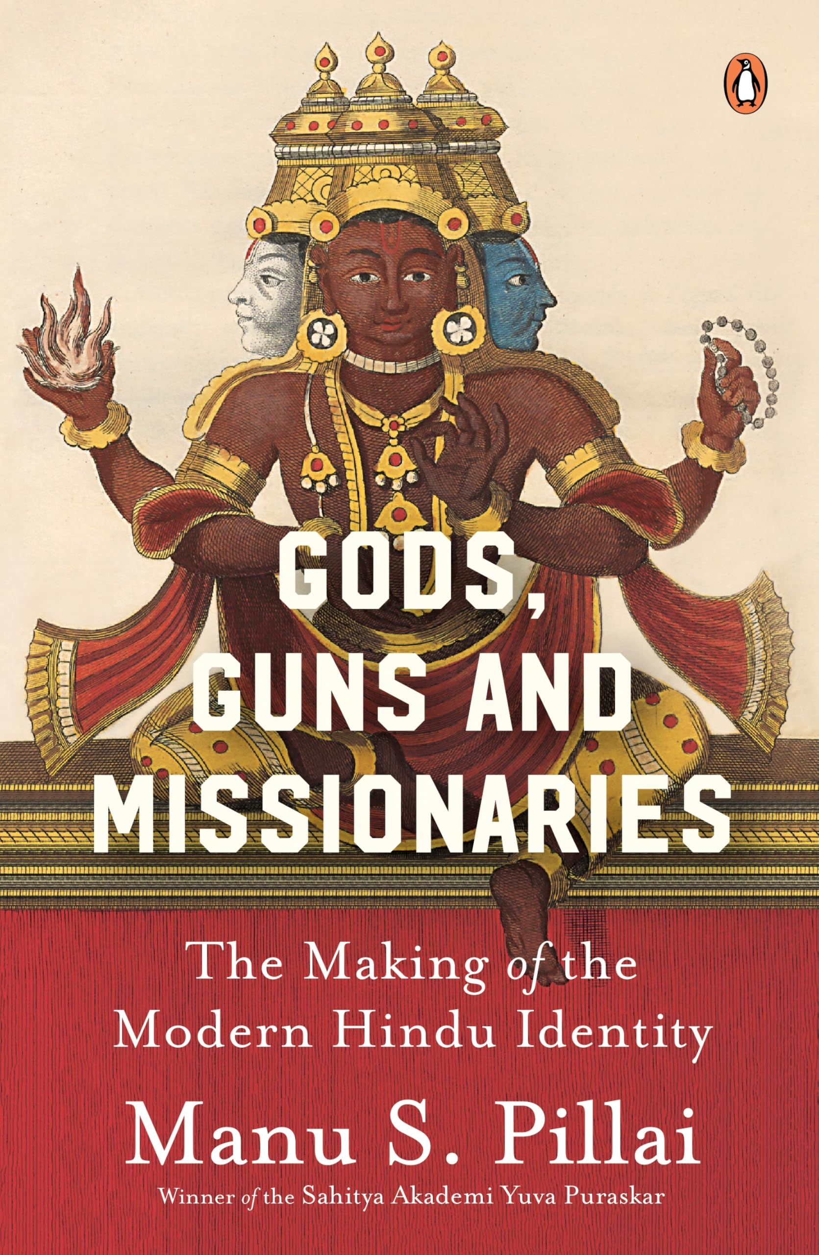 Gods Guns & Missionaries: The Making of the Modern Hindu Identity