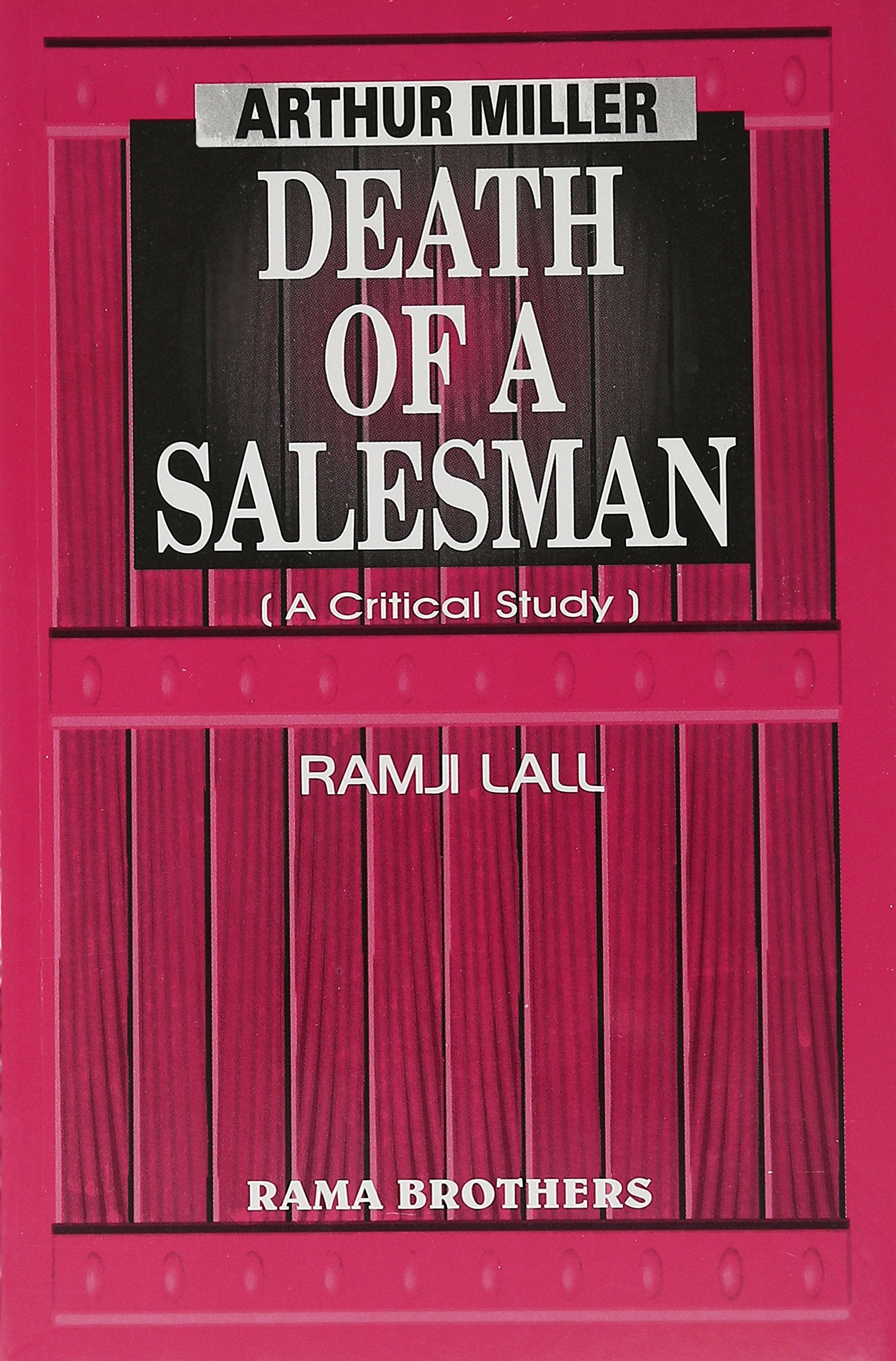 ARTHUR MILLER - DEATH OF A SALESMAN (A CRITICAL ST....Lall R