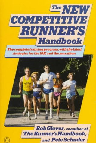 The Competitive Runner's Handbook: The Bestselling Guide to Running 5Ks through Marathons