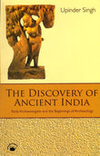 Discovery of Ancient India Early Archaeologists and the Beginnings of Archaeology