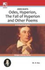 John Keats Odes, Hyperion, The Fall of Hyperion and Other Poems: A Critical Evaluation